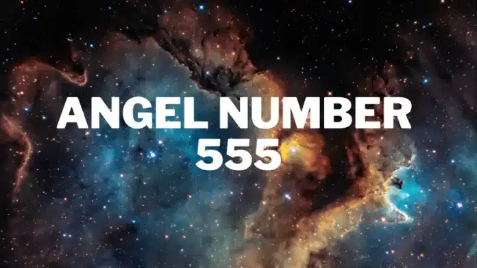 image of angel number 555 shoowing 555 Angel Number Meaning & Significance